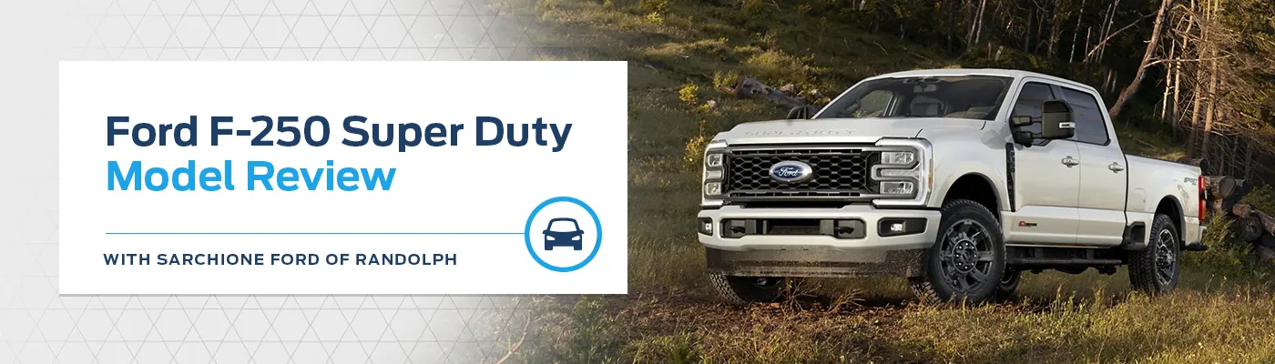 Ford F-250 Super Duty Overview | Sarchione Ford